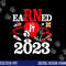 Earned It 2023 For Nurse Graduation Or RN LPN Class Of 2023 png,sublimation copy.jpg