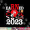 Earned It 2023 For Nurse Graduation Or RN LPN Class Of 2023 png,sublimation copy.jpg
