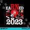 Earned It 2023 For Nurse Graduation Or RN LPN Class Of 2023 png,sublimation copy.jpg