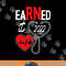 Earned It Nurse Graduation 2022 Nursing Grad Student RN LPN png,sublimation copy.jpg