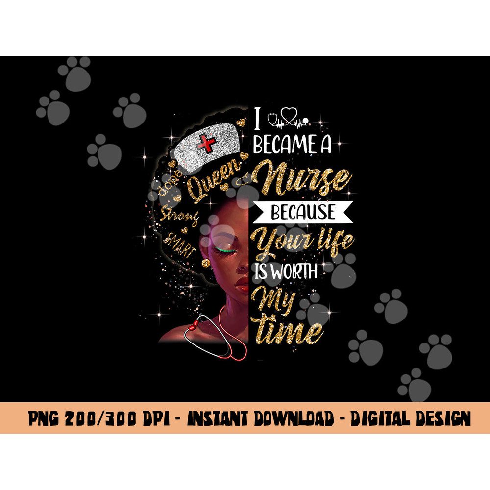 I Became A Nurse Melanin Queen Black Girl Magic Nurse s Day  png, sublimation copy.jpg