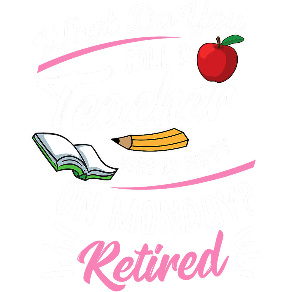 Retirement Teacher Retired Teacher Happy On Monday png, sublimation.png