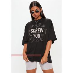 screw you unisex tees,gift for friends, screw u unisex tees unisex shirt, shirt with attitude, funny shirt, sarcasm gift