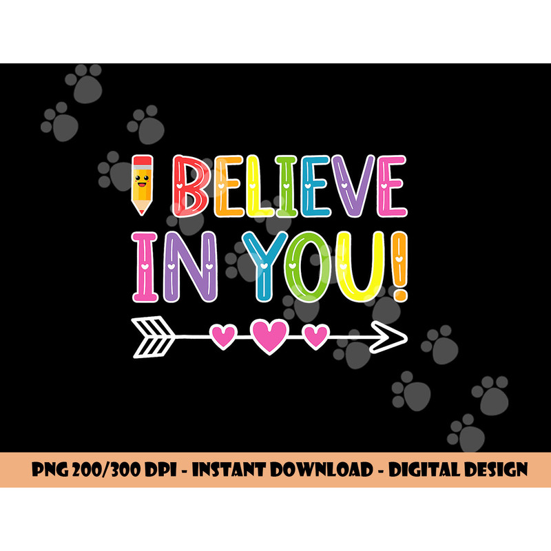 I Believe In You Funny Graduation Senior Graduate for DadMom png, sublimation copy.jpg