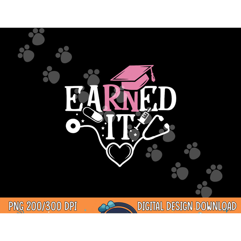 Earned It RN Nurse Nursing Graduation Graduate png,sublimation copy.jpg
