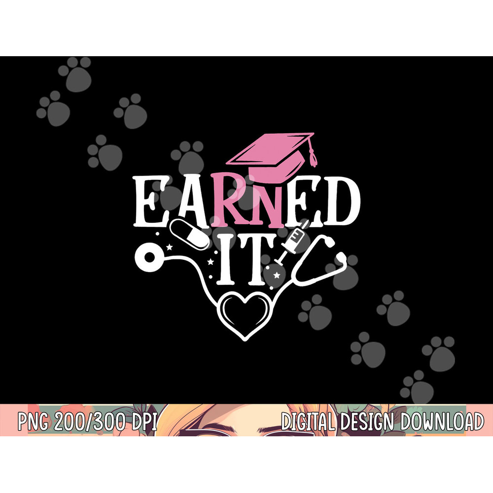 Earned It RN Nurse Nursing Graduation Graduate png,sublimation copy.jpg