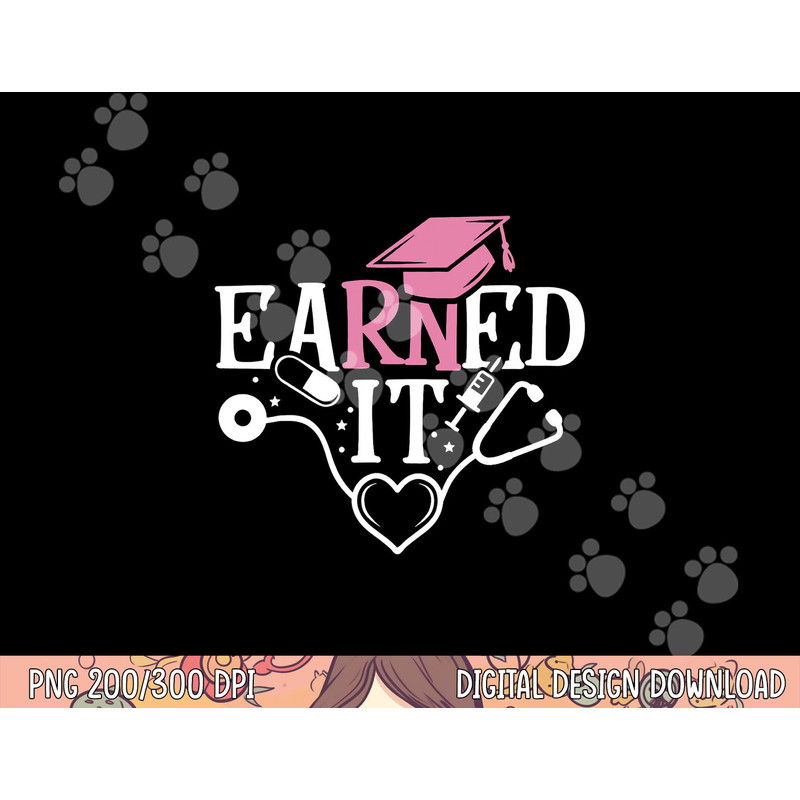 Earned It RN Nurse Nursing Graduation Graduate png,sublimation copy.jpg