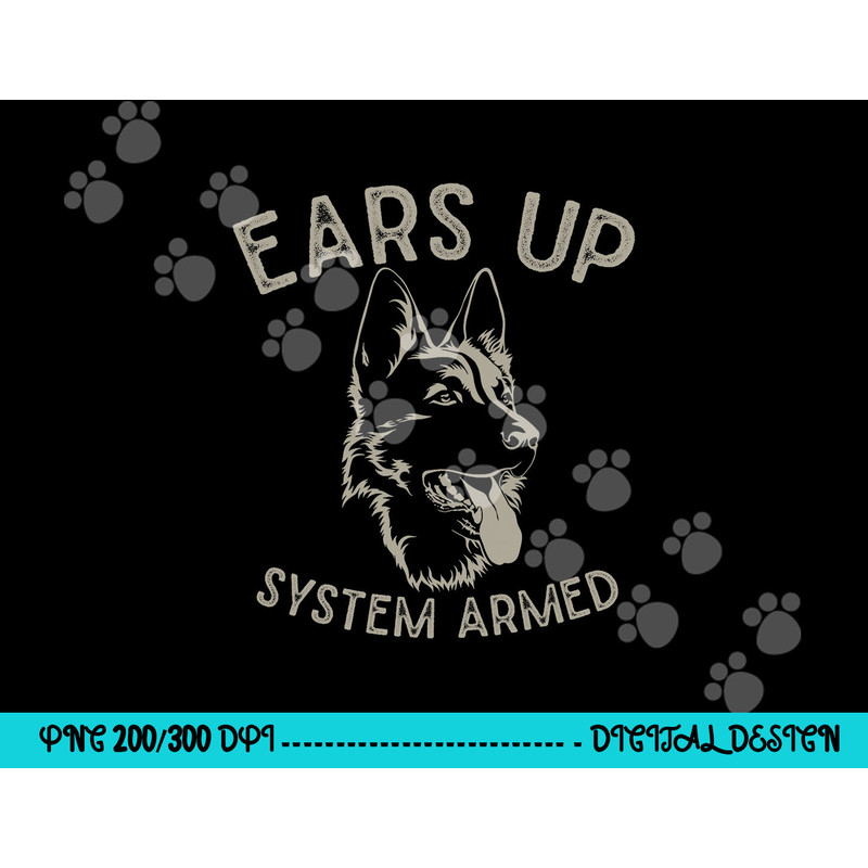 Ears Up System Armed Dog Lover Gift Animal German Shepherd png, sublimation copy.jpg
