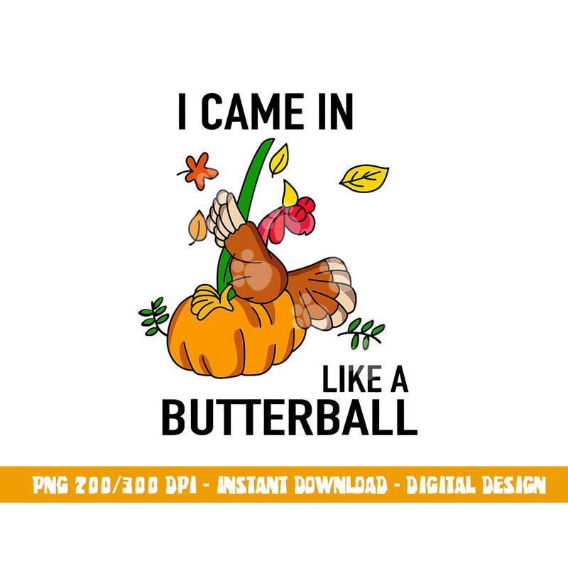 I Came In Like A Butterball Thanksgiving Turkey Costume png, sublimation copy.jpg
