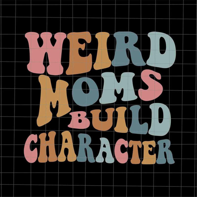 MR-382023205630-weird-moms-build-character-svg-love-mother-svg-grandma-quote-image-1.jpg