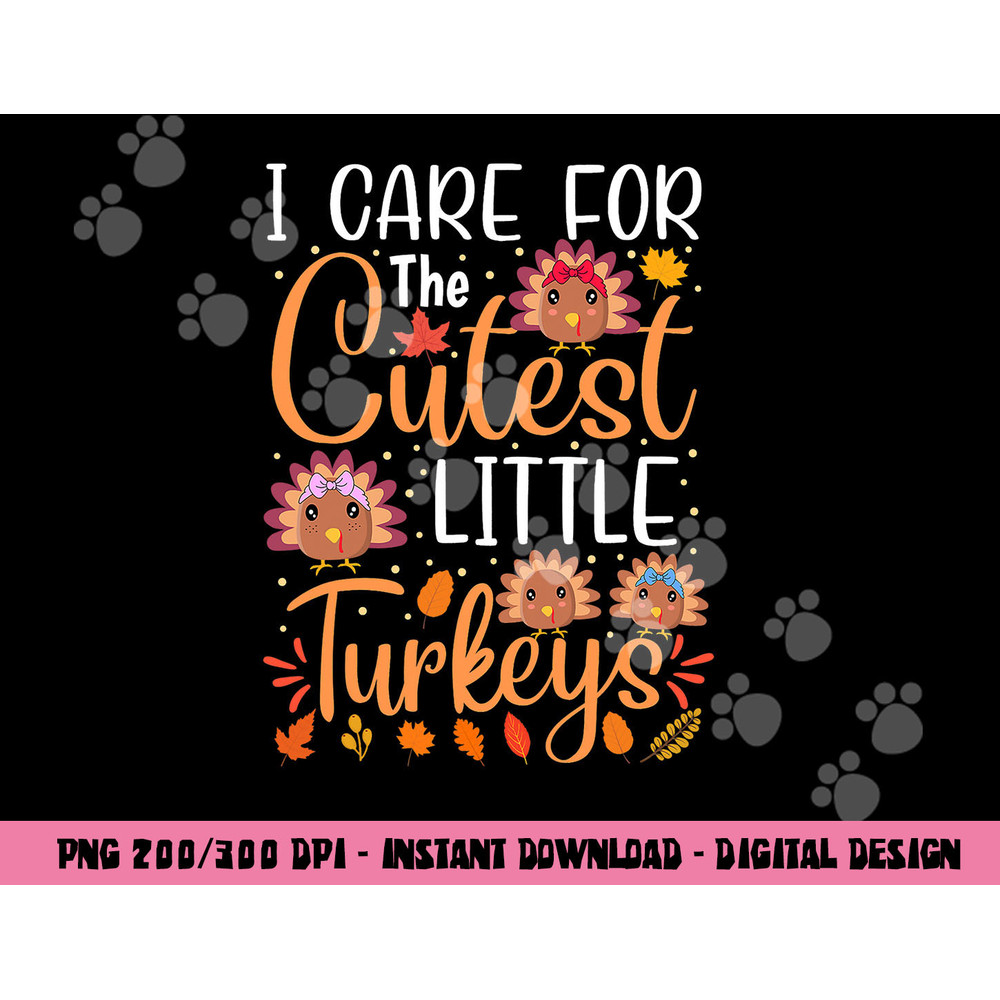 I Care for The Cutest Little Turkeys Thanksgiving NICU Nurse png, sublimation copy.jpg