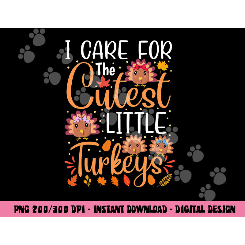 I Care for The Cutest Little Turkeys Thanksgiving NICU Nurse png, sublimation copy.jpg