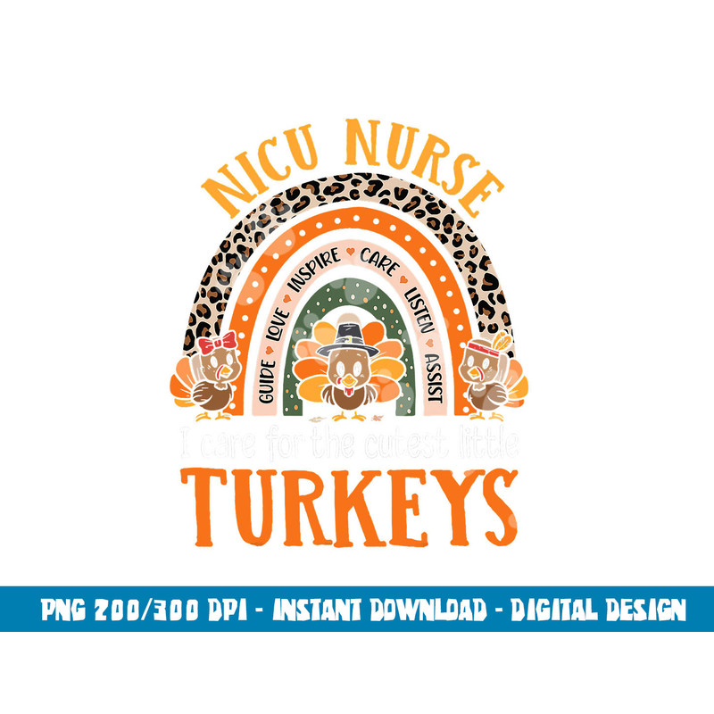 I Care For The Cutest Turkeys Thanksgiving Funny NICU Nurse png, sublimation copy.jpg