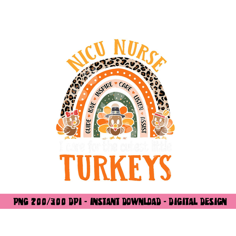 I Care For The Cutest Turkeys Thanksgiving Funny NICU Nurse png, sublimation copy.jpg