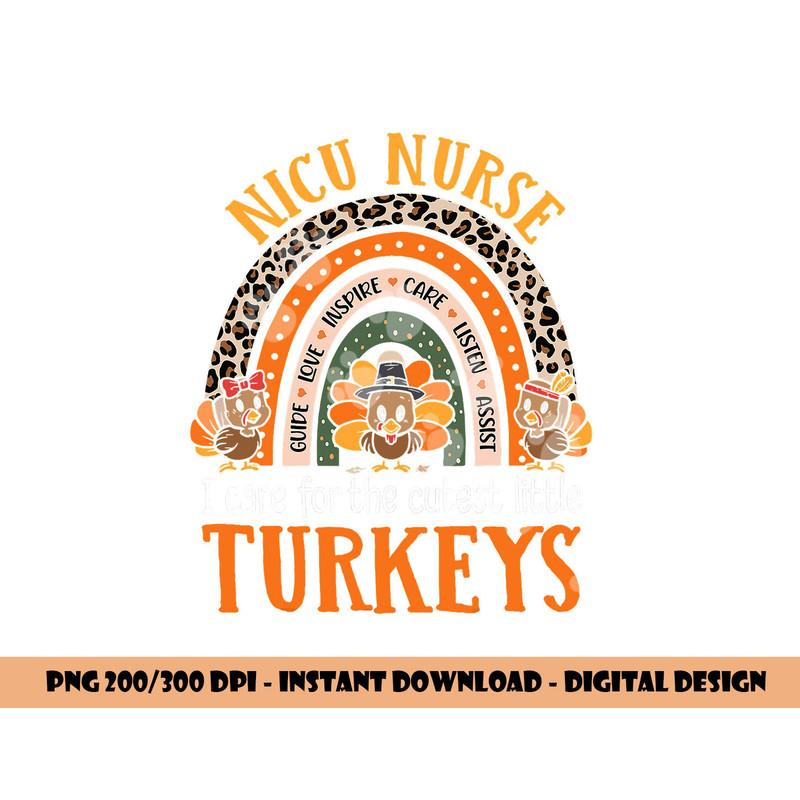 I Care For The Cutest Turkeys Thanksgiving Funny NICU Nurse png, sublimation copy.jpg