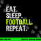 Eat Sleep Football Repeat Player Funny png, sublimation copy.jpg