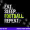 Eat Sleep Football Repeat Player Funny png, sublimation copy.jpg