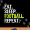 Eat Sleep Football Repeat Player Funny png, sublimation copy.jpg