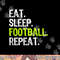 Eat Sleep Football Repeat Player Funny png, sublimation copy.jpg