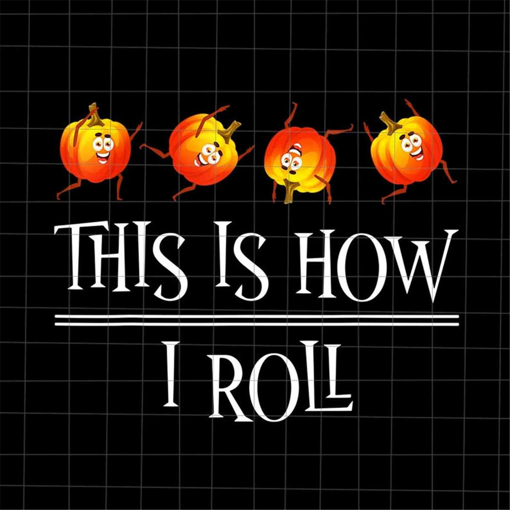 MR-382023211119-this-is-how-i-roll-png-pumpkin-halloween-png-kids-halloween-image-1.jpg