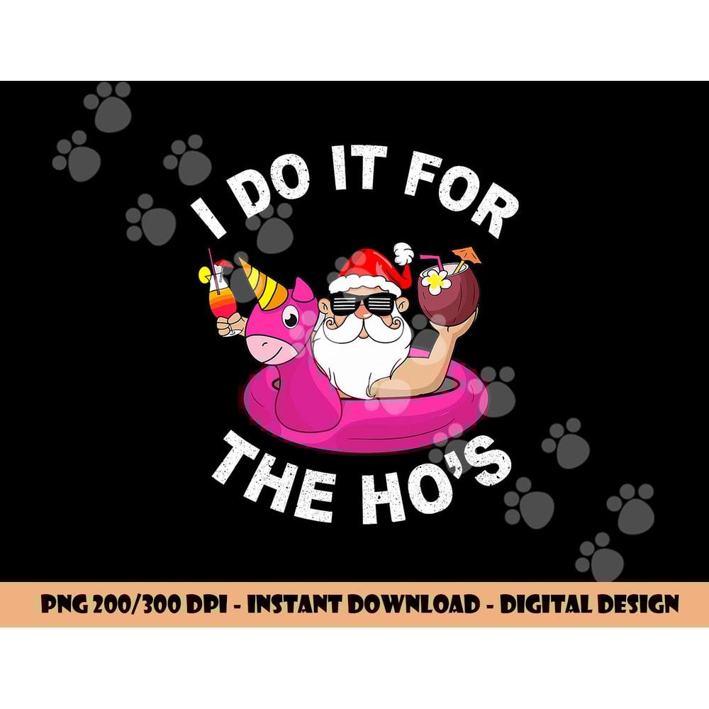 I Do It For The Hos Funny Summer Santa Christmas In July png, sublimation copy.jpg