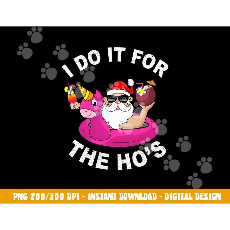 I Do It For The Hos Funny Summer Santa Christmas In July png, sublimation copy.jpg