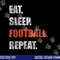 Eat Sleep Football Repeat png, sublimation copy.jpg