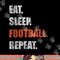 Eat Sleep Football Repeat png, sublimation copy.jpg