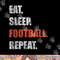 Eat Sleep Football Repeat png, sublimation copy.jpg