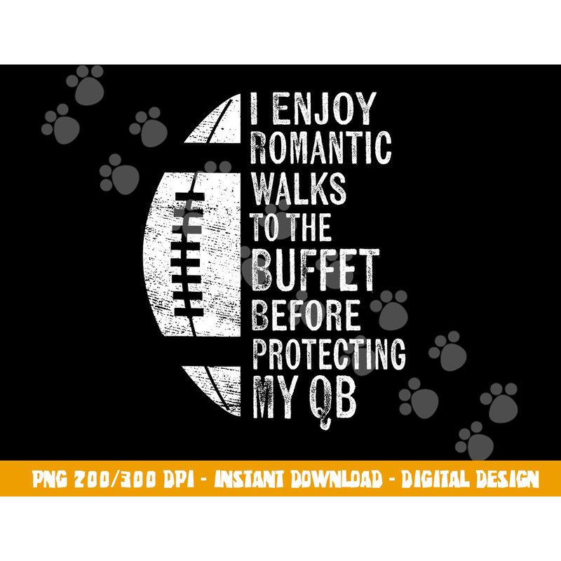 I Enjoy Romantic Walks Protecting My QB Offensive Lineman png, sublimation copy.jpg