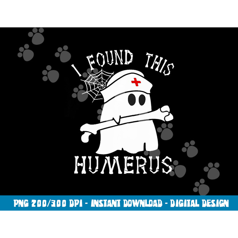 I Found This Humerus Funny Ghost Nurse Halloween png,sublimation copy.jpg