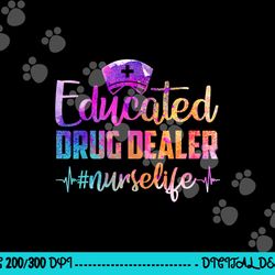 educated drug dealer nurse life funny nurse heart beat  png, sublimation copy
