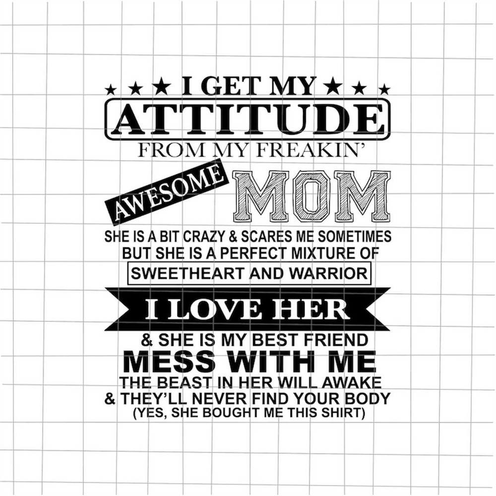 MR-382023213825-i-get-my-attitude-from-my-freaking-awesome-mom-svg-funny-image-1.jpg