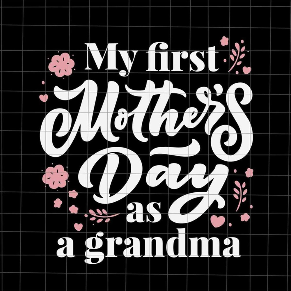 MR-382023214930-my-first-mothers-day-as-a-grandma-svg-first-mom-day-svg-image-1.jpg