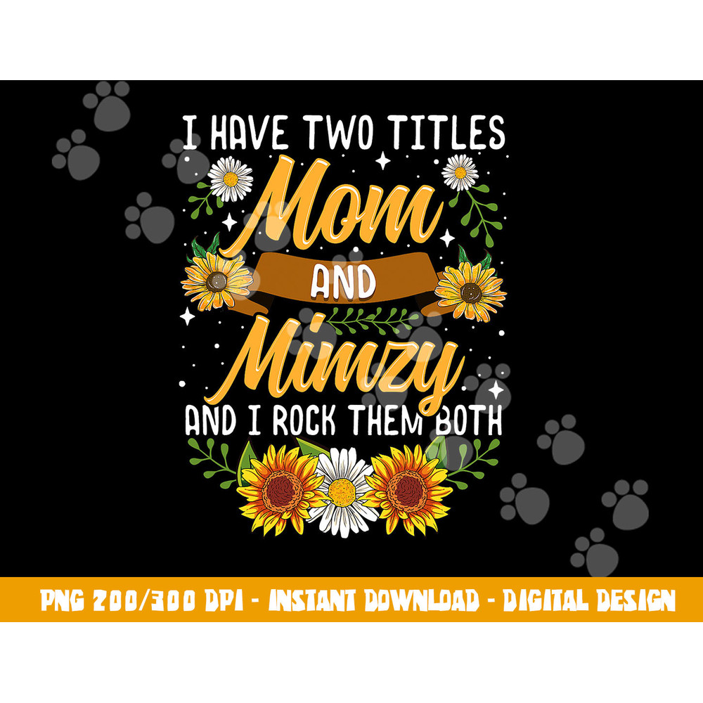 I Have Two Titles Mom And Mimzy Shirt Mothers Day Gifts png, sublimation copy.jpg