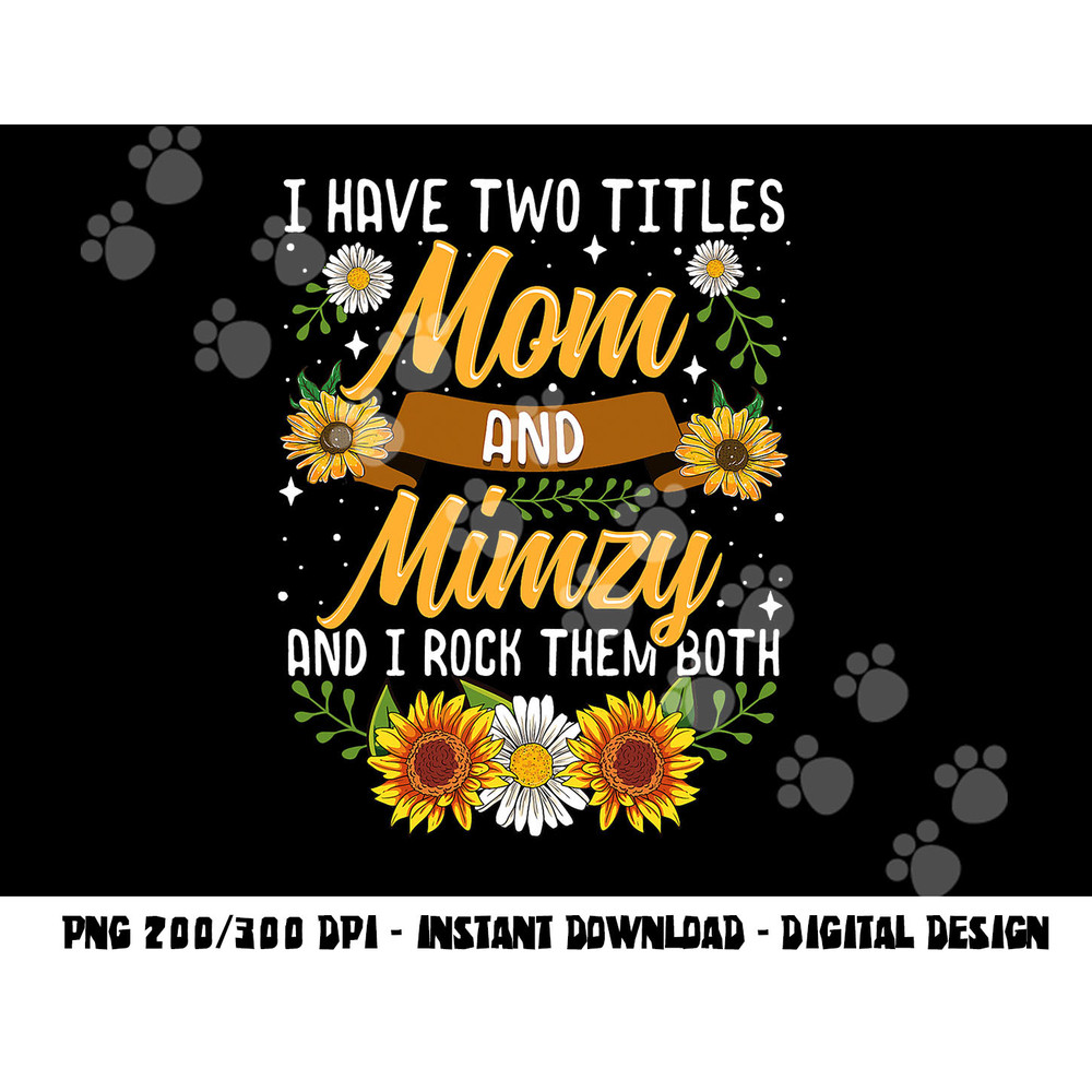 I Have Two Titles Mom And Mimzy Shirt Mothers Day Gifts png, sublimation copy.jpg