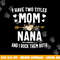 I Have Two Titles Mom And Nana Shirt Mothers Day Gifts png, sublimation copy.jpg
