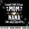 I Have Two Titles Mom And Nana Shirt Mothers Day Gifts png, sublimation copy.jpg