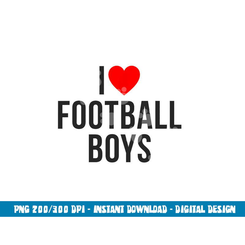 I Heart Football Boys png, sublimation copy.jpg