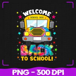 welcome back to school png, funny outfit school bus driver png, back to school png, sublimation, png files, sublimation