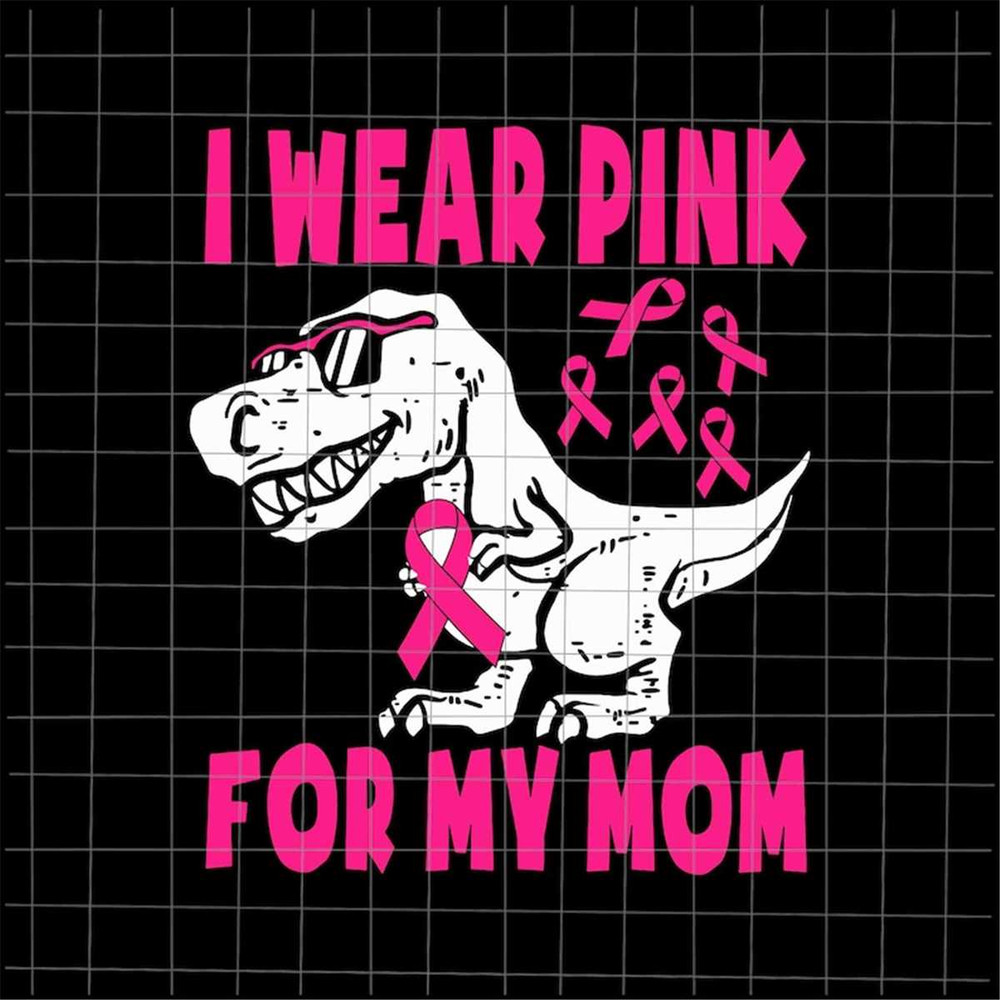 MR-382023222042-i-wear-pink-for-my-mom-svg-dinosaur-breast-cancer-awareness-image-1.jpg
