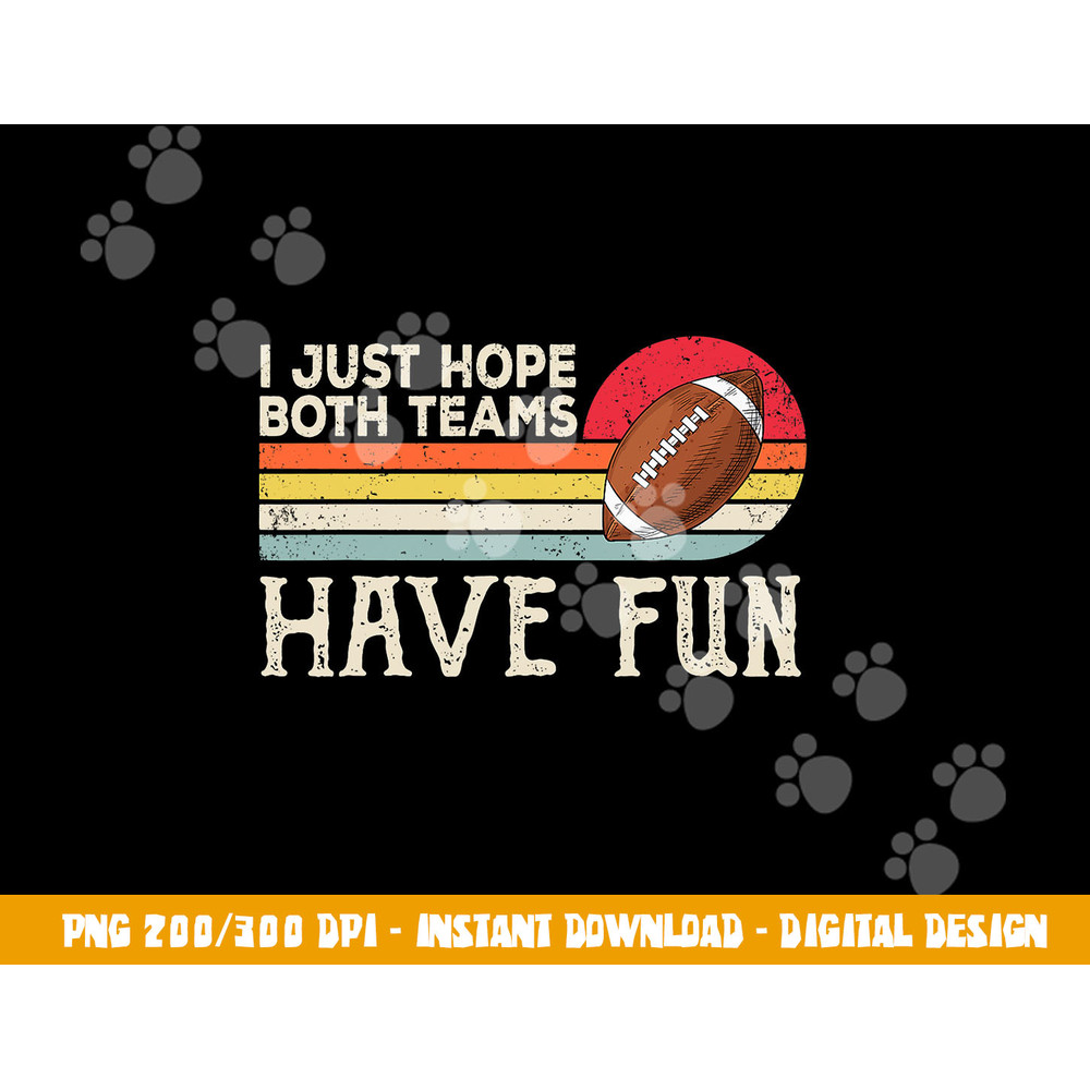 I Just Hope Both Teams Have Fun Women Or Men Funny Football png, sublimation copy.jpg
