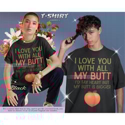 i love you shirt, valentines couple shirt,heart shirt,cute valentine shirt,valenitnes gift, i love you with all my butt
