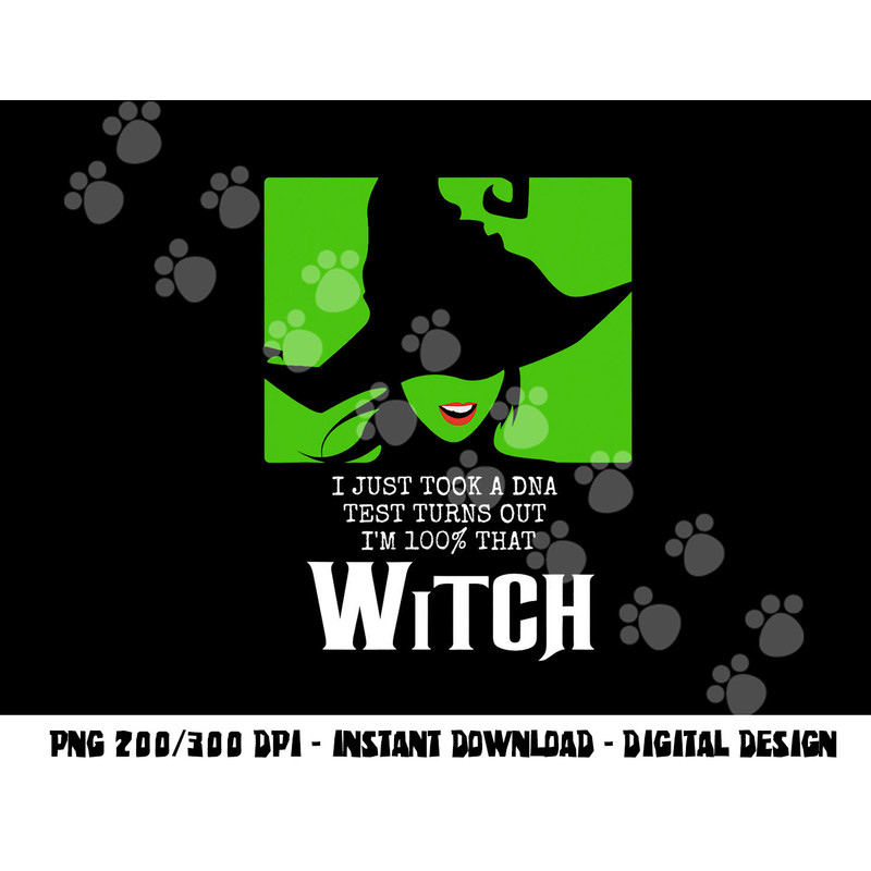 I Just Took A DNA Test Turns Out I m 100 That Witch png, sublimation copy.jpg