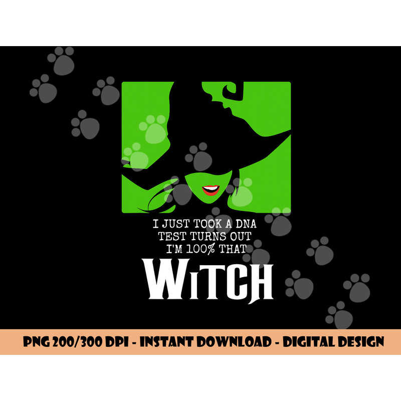 I Just Took A DNA Test Turns Out I m 100 That Witch png, sublimation copy.jpg