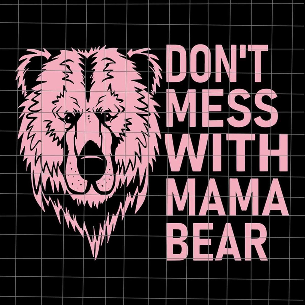 MR-382023223326-dont-mess-with-mama-bear-svg-bear-mothers-day-svg-image-1.jpg