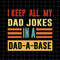 MR-38202323748-i-keep-all-my-dad-jokes-in-a-dad-a-base-svg-quote-fathers-day-image-1.jpg