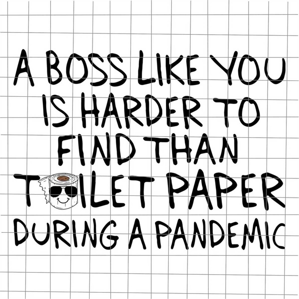 MR-382023233524-a-boss-like-you-is-harder-to-find-than-toilet-paper-during-a-image-1.jpg
