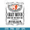 100_ Certified Crazy witch Love Me Or Hate Me Either Way You_ll Remember Svg, Halloween Svg, Png Dxf Eps Digital File.jpeg