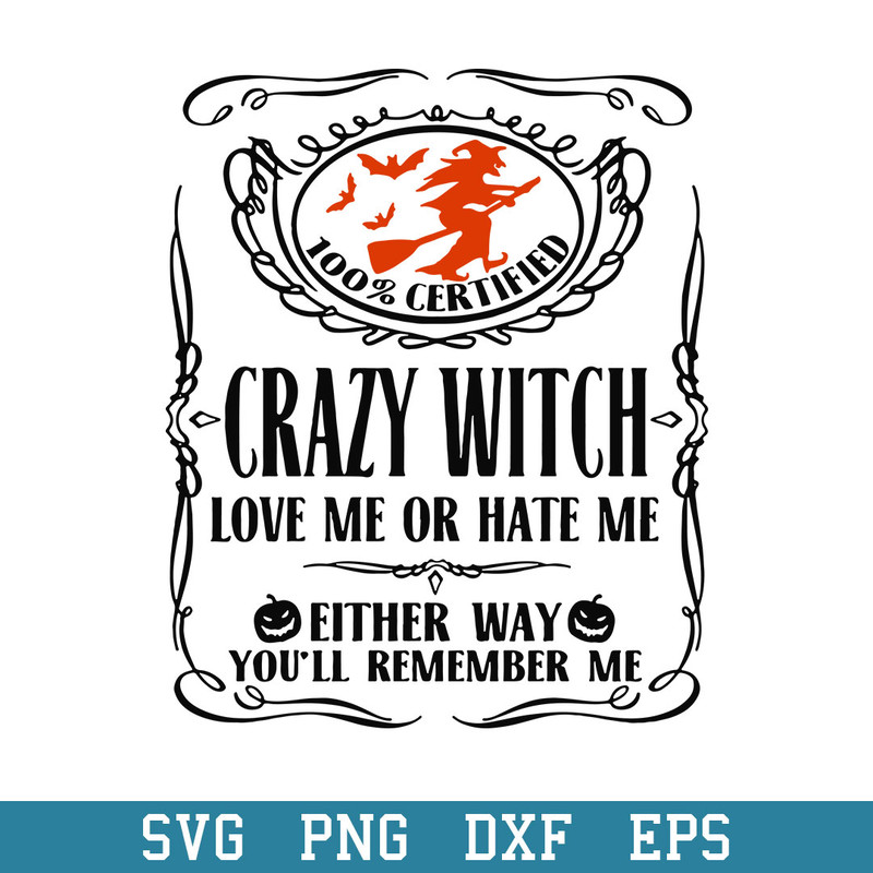 100_ Certified Crazy witch Love Me Or Hate Me Either Way You_ll Remember Svg, Halloween Svg, Png Dxf Eps Digital File.jpeg